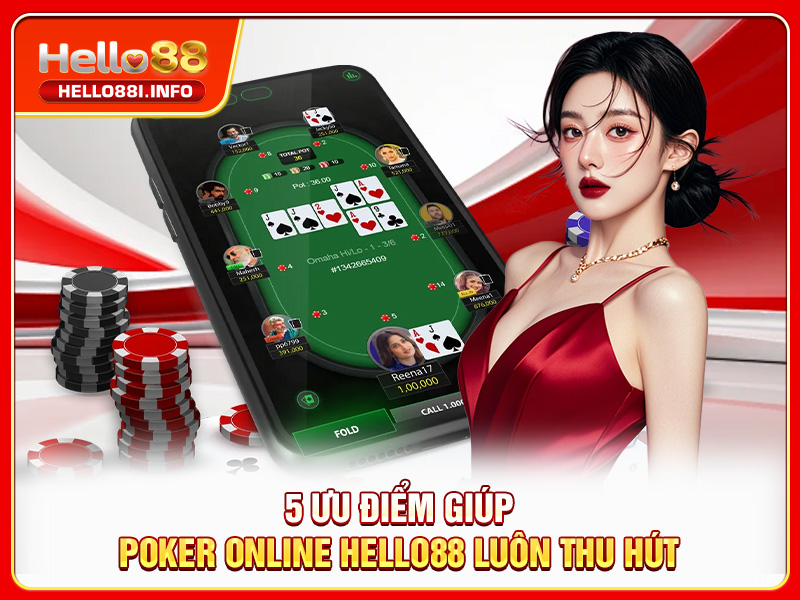 5 ưu điểm giúp Poker online HELLO88 luôn thu hút