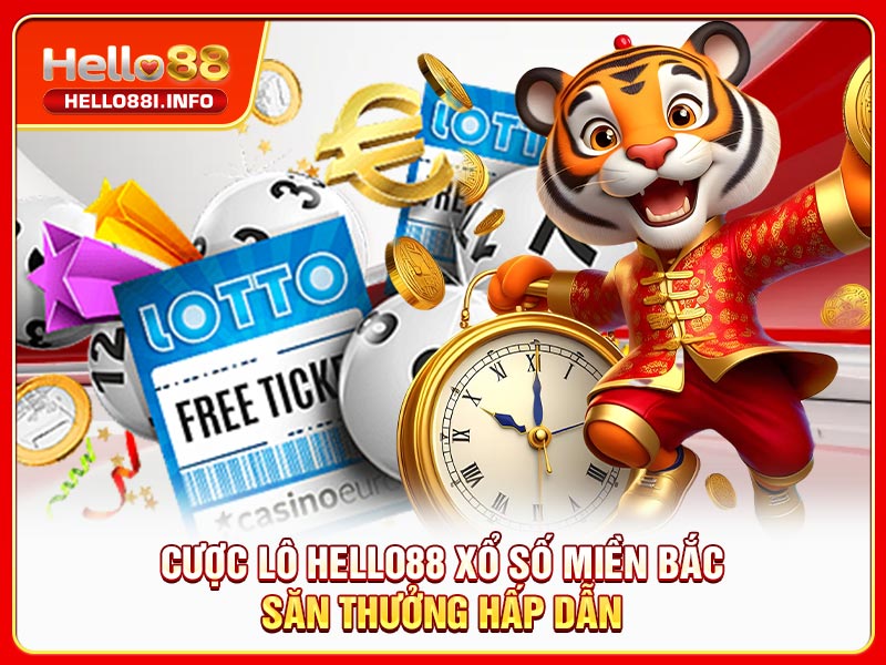 Cược lô HELLO88 xổ số miền Bắc săn thưởng hấp dẫn