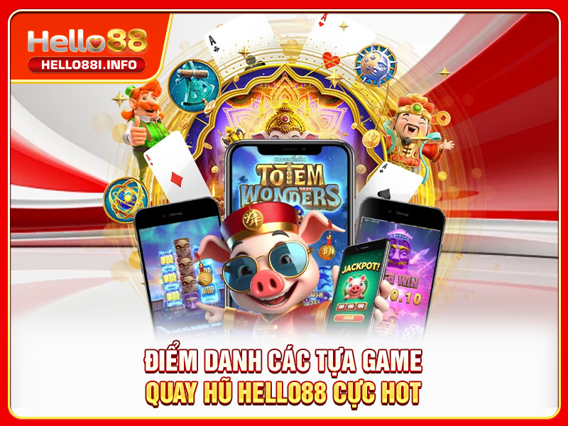 Điểm danh các tựa game quay hũ HELLO88 cực hot