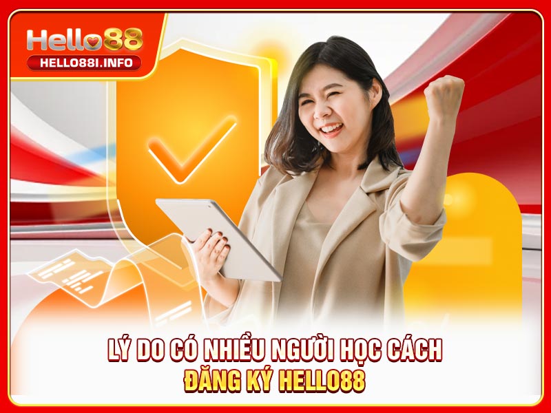 Lý do có nhiều người học cách đăng ký HELLO88