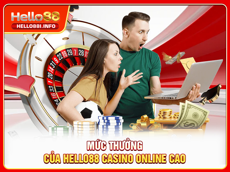 Mức thưởng của HELLO88 casino online cao