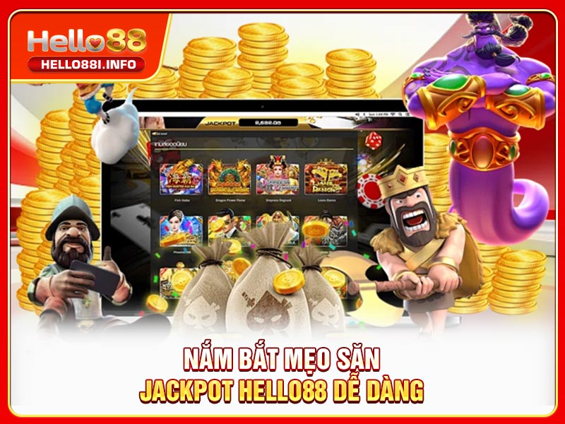 Nắm bắt mẹo săn jackpot HELLO88 dễ dàng