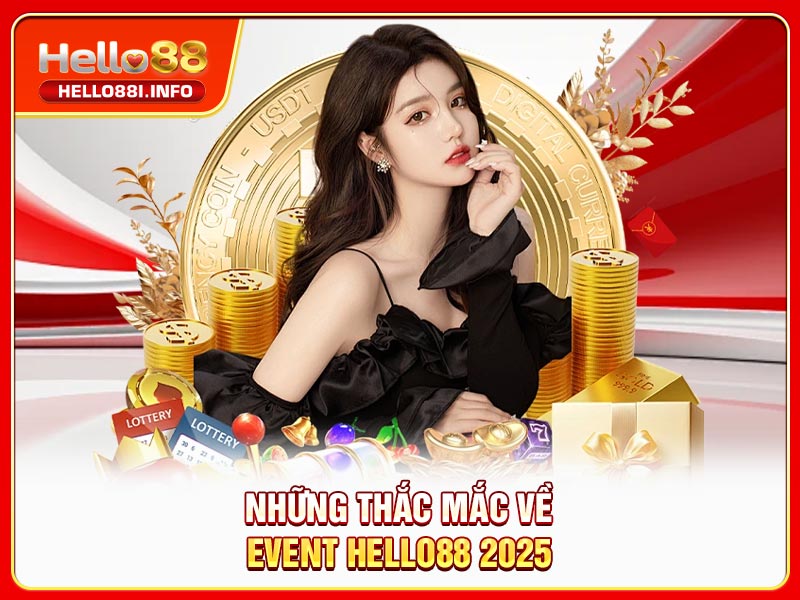 Những thắc mắc về event HELLO88 2025