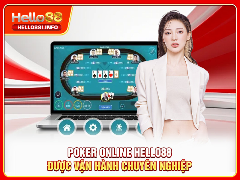 Poker online HELLO88 được vận hành chuyên nghiệp