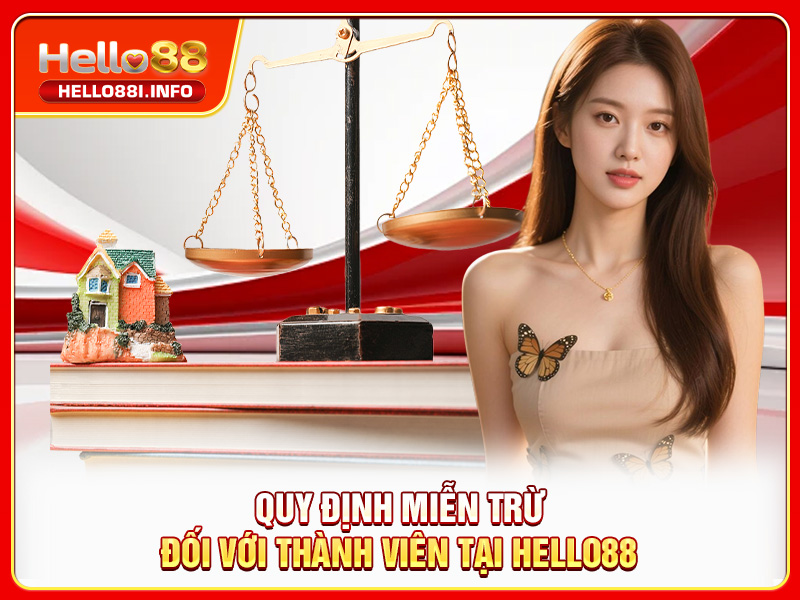 Quy định miễn trừ đối với thành viên tại HELLO88