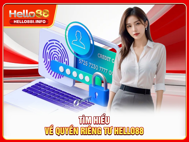 Tìm hiểu về quyền riêng tư HELLO88